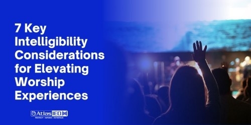 7 Key Intelligibility Considerations for Elevating Worship Experiences